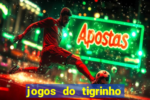 jogos do tigrinho que da bonus no cadastro